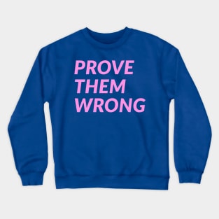 Prove Them Wrong Crewneck Sweatshirt